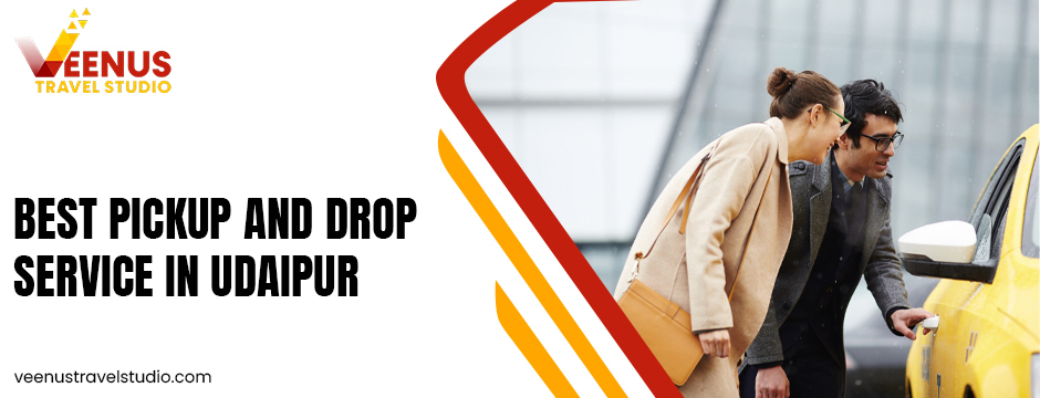 Best pickup and drop service in udaipur