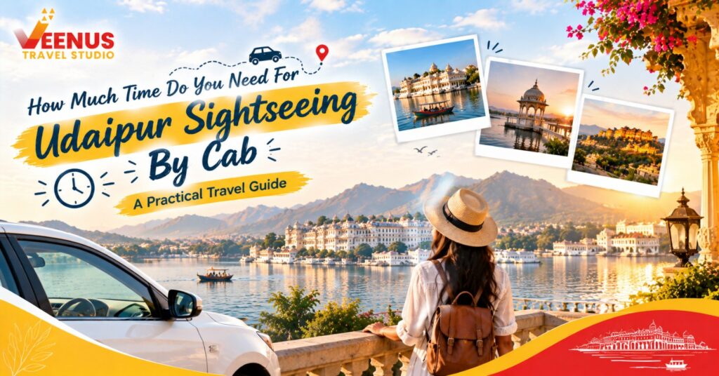 Udaipur Sightseeing by Cab: How Many Days Do You Need?