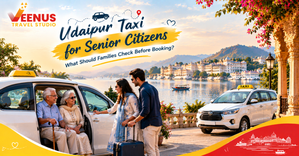 Taxi in Udaipur for Senior Citizens: Booking Guide